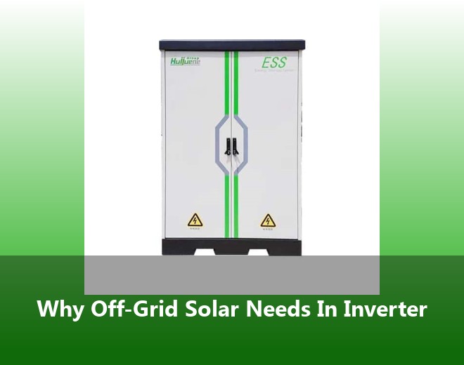 Why Off-Grid Solar Needs In Inverter
